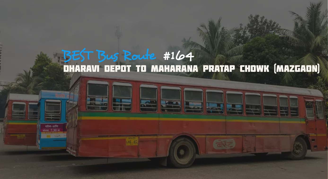 Mumbai BEST Bus Route #164 Dharavi Depot to Maharana Pratap Chowk (Mazgaon) Bus Timings