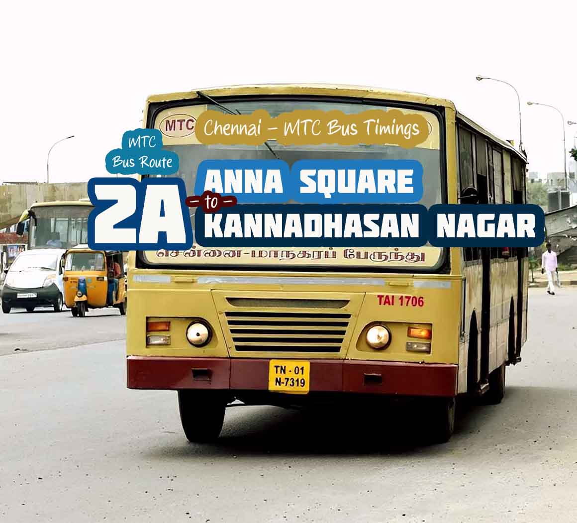 Chennai MTC Bus Route 2A Anna Square to Kannadasan Nagar Bus Timings