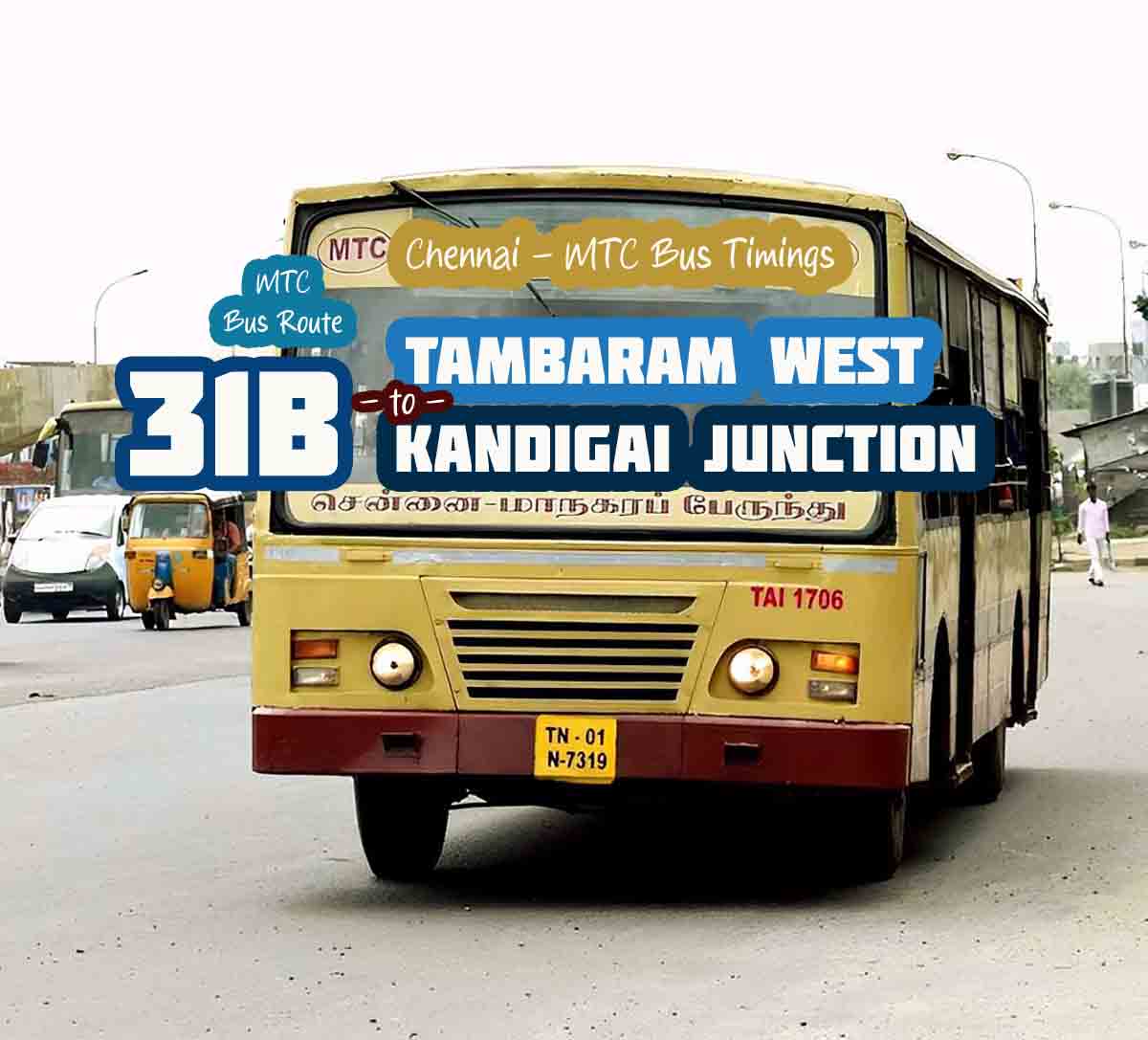 Chennai MTC Bus Route 31B Tambaram West to Kandigai Junction Bus Timings